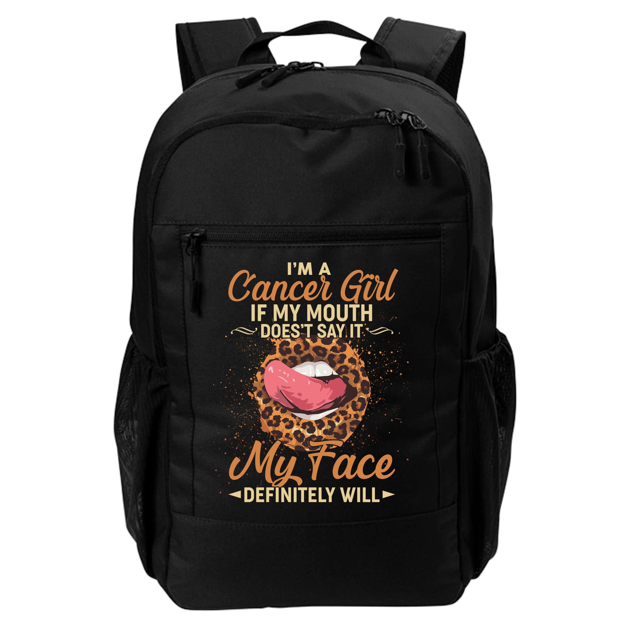 I'm a Cancer Girl If My Mouth Doesn't Say It My Face Definitely Will Backpack