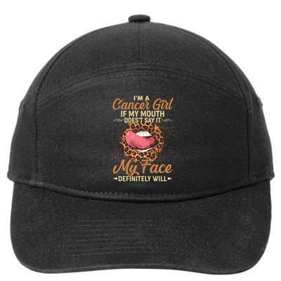 I'm a Cancer Girl If My Mouth Doesn't Say It My Face Definitely Will 7-Panel Snapback Hat