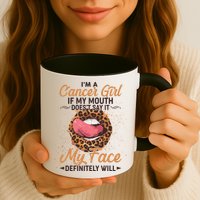 I'm a Cancer Girl If My Mouth Doesn't Say It My Face Definitely Will Mug