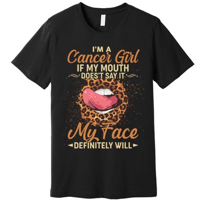I'm a Cancer Girl If My Mouth Doesn't Say It My Face Definitely Will Premium T-Shirt