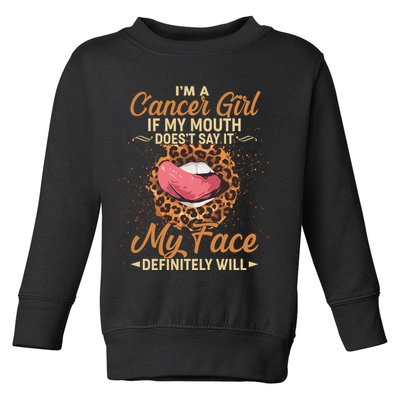 I'm a Cancer Girl If My Mouth Doesn't Say It My Face Definitely Will Toddler Sweatshirt
