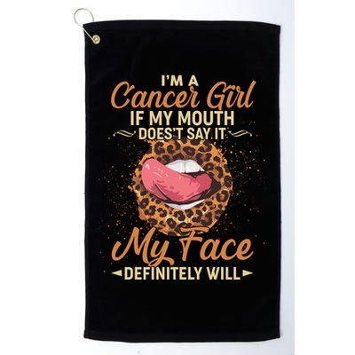 I'm a Cancer Girl If My Mouth Doesn't Say It My Face Definitely Will Golf Towel