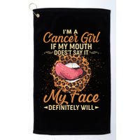 I'm a Cancer Girl If My Mouth Doesn't Say It My Face Definitely Will Golf Towel