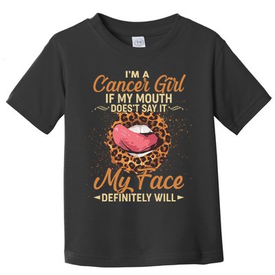 I'm a Cancer Girl If My Mouth Doesn't Say It My Face Definitely Will Toddler T-Shirt