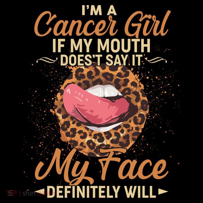 I'm a Cancer Girl If My Mouth Doesn't Say It My Face Definitely Will Toddler T-Shirt