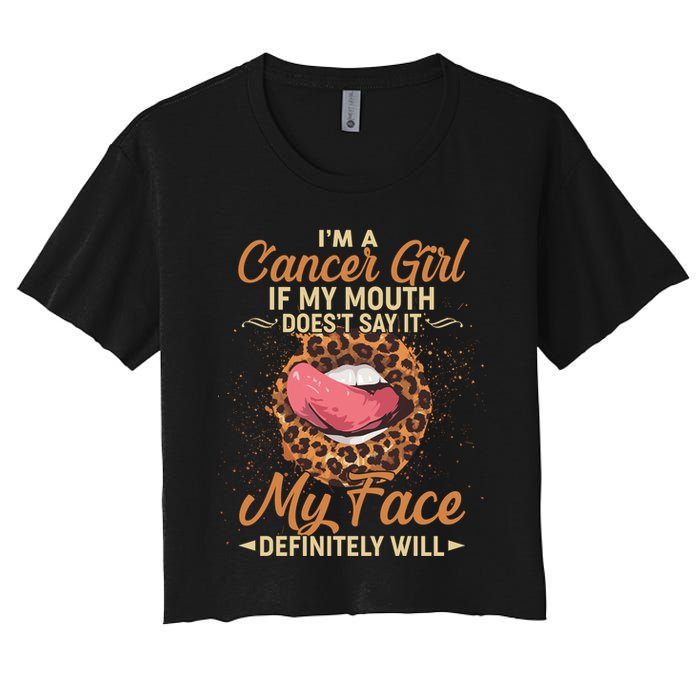 I'm a Cancer Girl If My Mouth Doesn't Say It My Face Definitely Will Women's Crop Top Tee