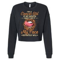 I'm a Cancer Girl If My Mouth Doesn't Say It My Face Definitely Will Cropped Pullover Crew