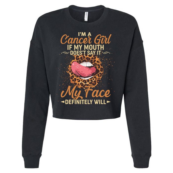 I'm a Cancer Girl If My Mouth Doesn't Say It My Face Definitely Will Cropped Pullover Crew
