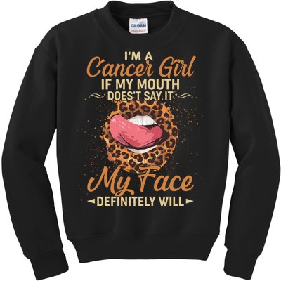 I'm a Cancer Girl If My Mouth Doesn't Say It My Face Definitely Will Kids Sweatshirt