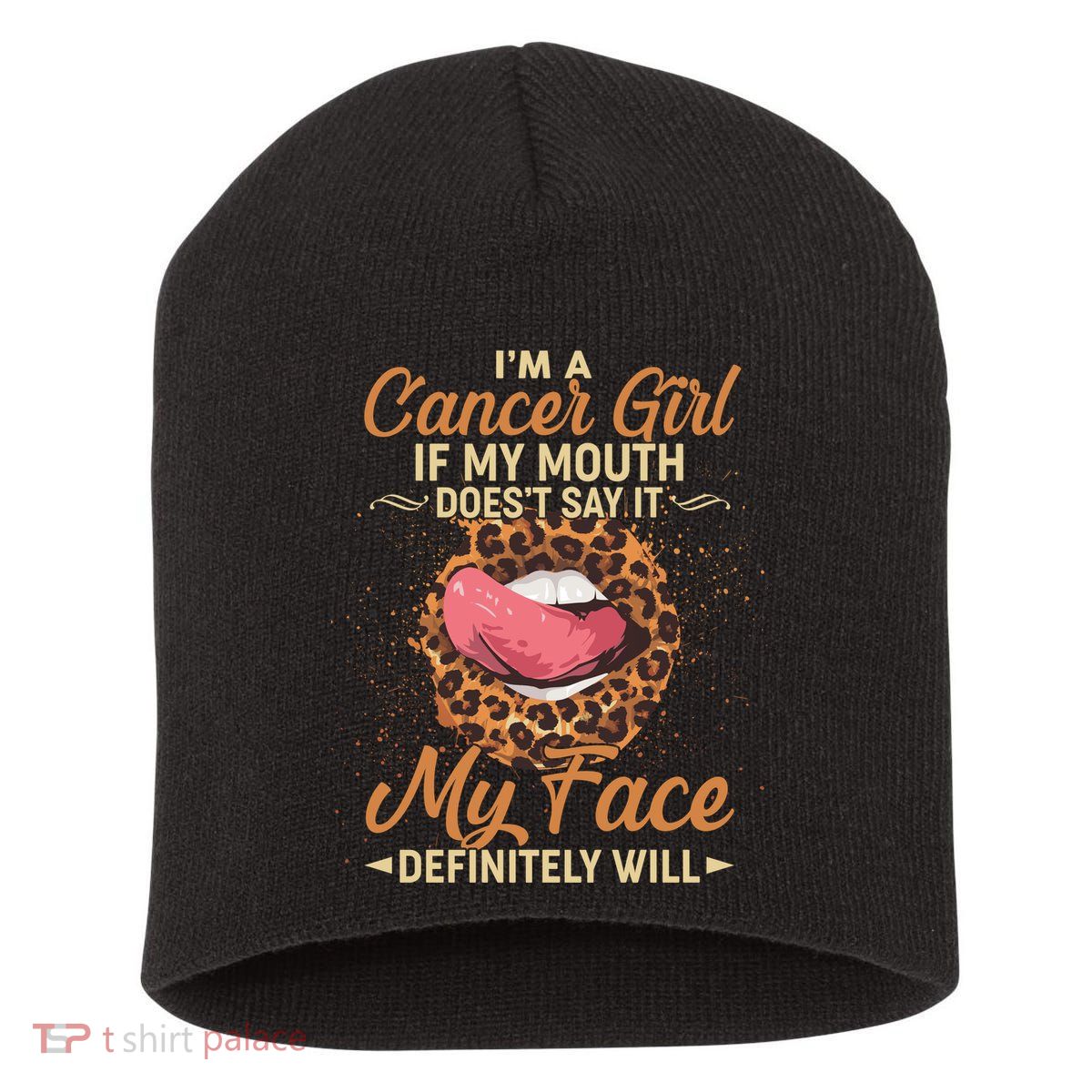 I'm a Cancer Girl If My Mouth Doesn't Say It My Face Definitely Will Short Acrylic Beanie