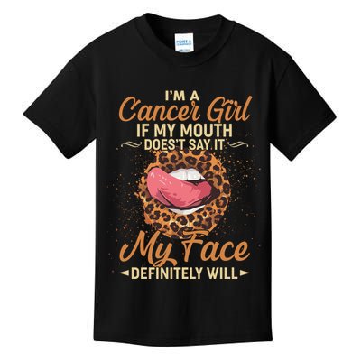 I'm a Cancer Girl If My Mouth Doesn't Say It My Face Definitely Will Kids T-Shirt