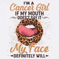 I'm a Cancer Girl If My Mouth Doesn't Say It My Face Definitely Will Garment-Dyed Sweatshirt