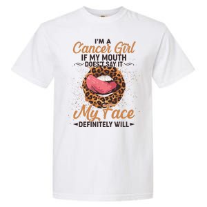 I'm a Cancer Girl If My Mouth Doesn't Say It My Face Definitely Will Garment-Dyed Heavyweight T-Shirt