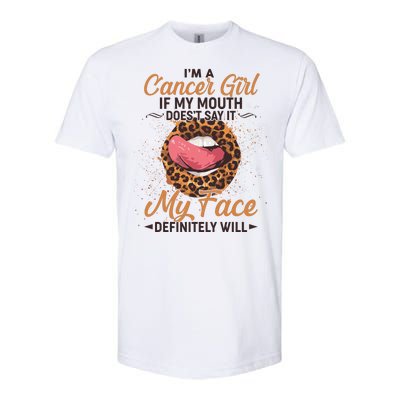 I'm a Cancer Girl If My Mouth Doesn't Say It My Face Definitely Will Softstyle® CVC T-Shirt