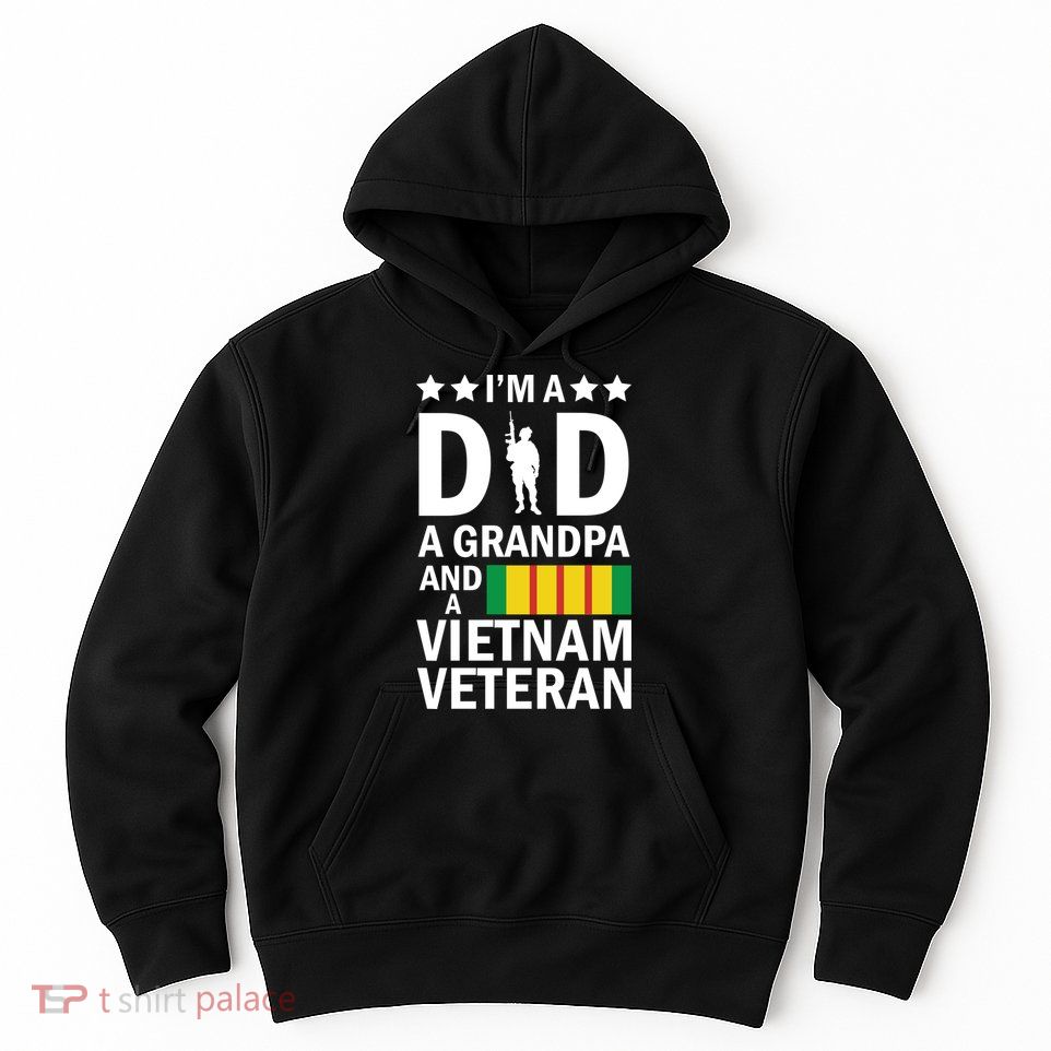 I'm A Dad A Grandpa and A Vietnam Veteran Hoodie