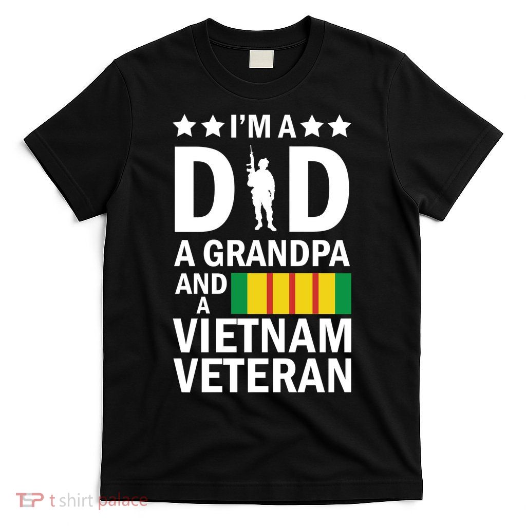 I'm A Dad A Grandpa and A Vietnam Veteran T-Shirt