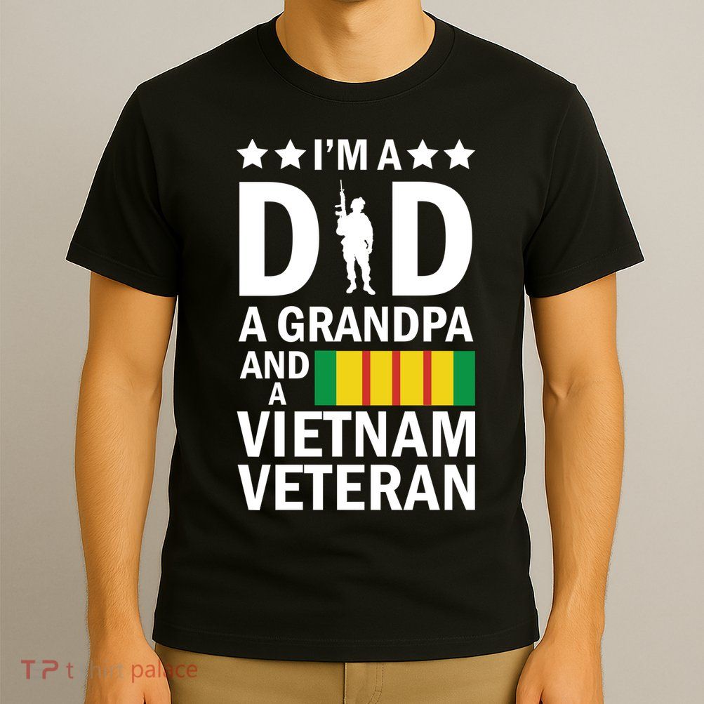 I'm A Dad A Grandpa and A Vietnam Veteran T-Shirt