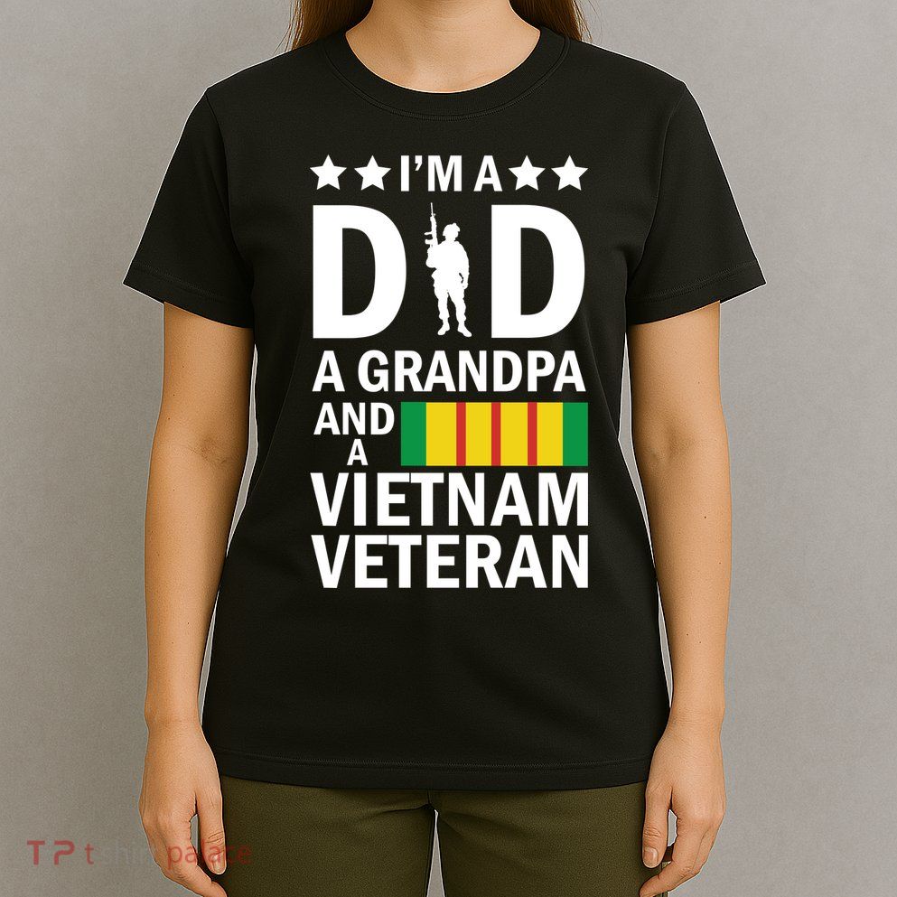 I'm A Dad A Grandpa and A Vietnam Veteran T-Shirt