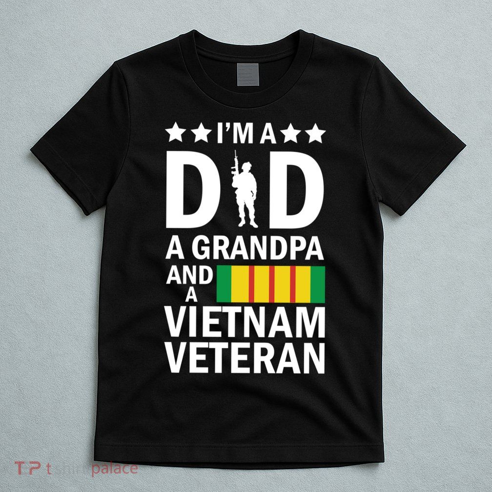 I'm A Dad A Grandpa and A Vietnam Veteran T-Shirt