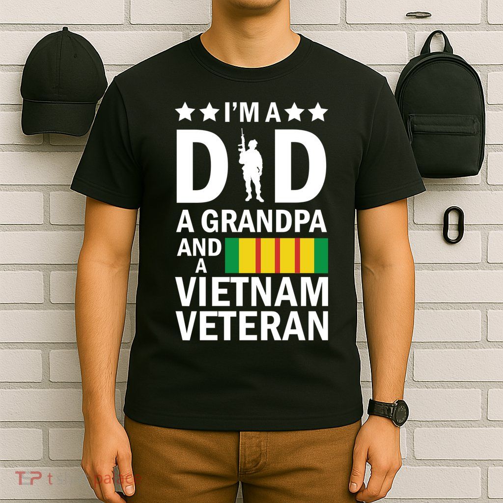 I'm A Dad A Grandpa and A Vietnam Veteran T-Shirt