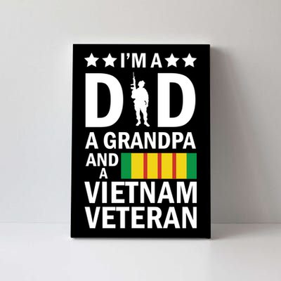 I'm A Dad A Grandpa and A Vietnam Veteran Canvas