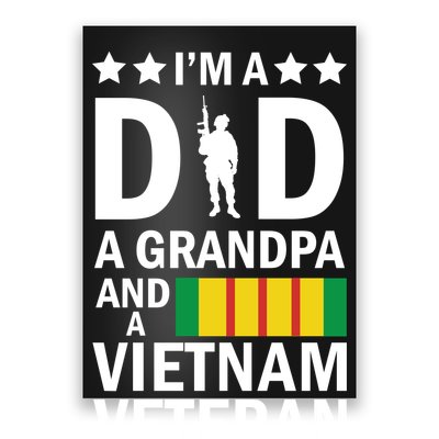 I'm A Dad A Grandpa and A Vietnam Veteran Poster