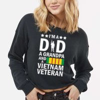 I'm A Dad A Grandpa and A Vietnam Veteran Cropped Pullover Crew