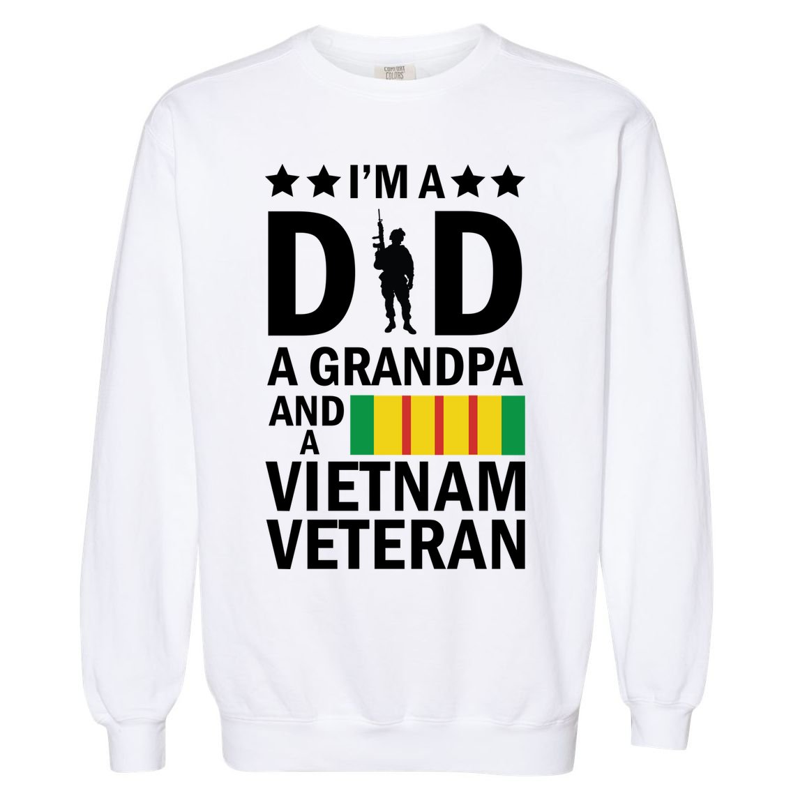 I'm A Dad A Grandpa and A Vietnam Veteran Garment-Dyed Sweatshirt