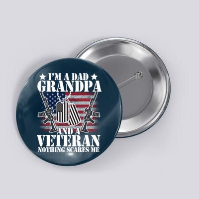 I'm A Dad Grandpa Veteran Nothing Scares me Button