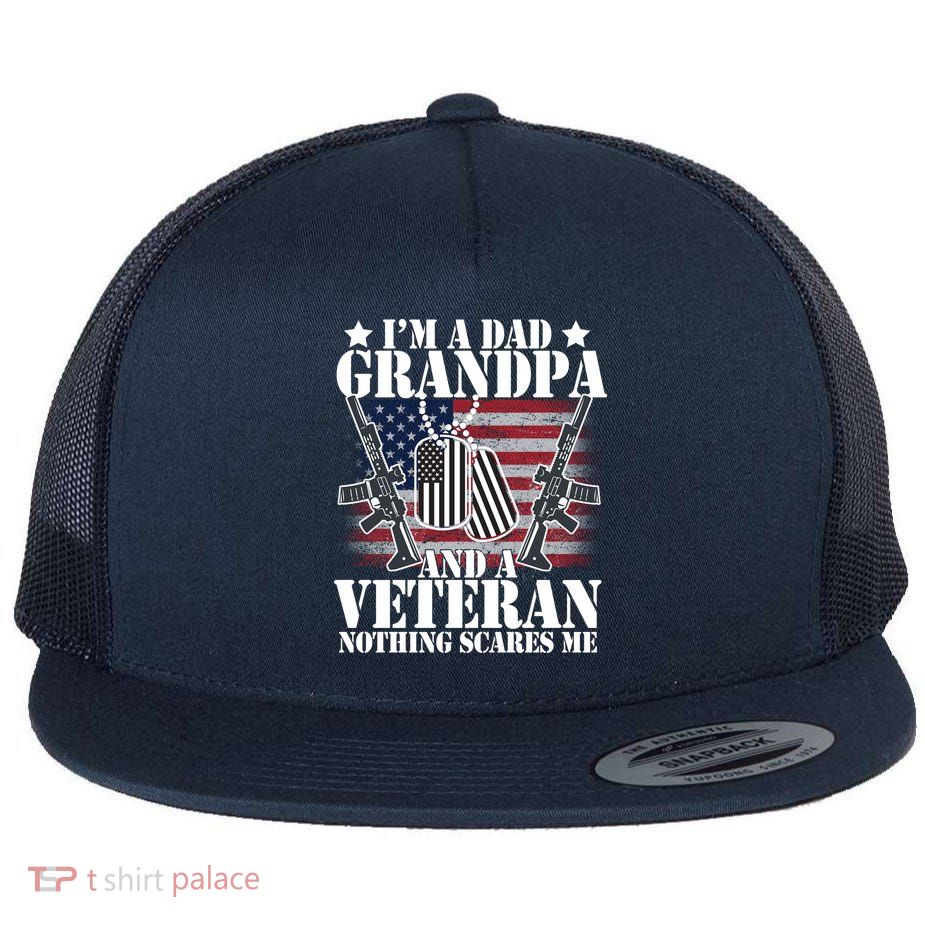 I'm A Dad Grandpa Veteran Nothing Scares me Flatbill Hat