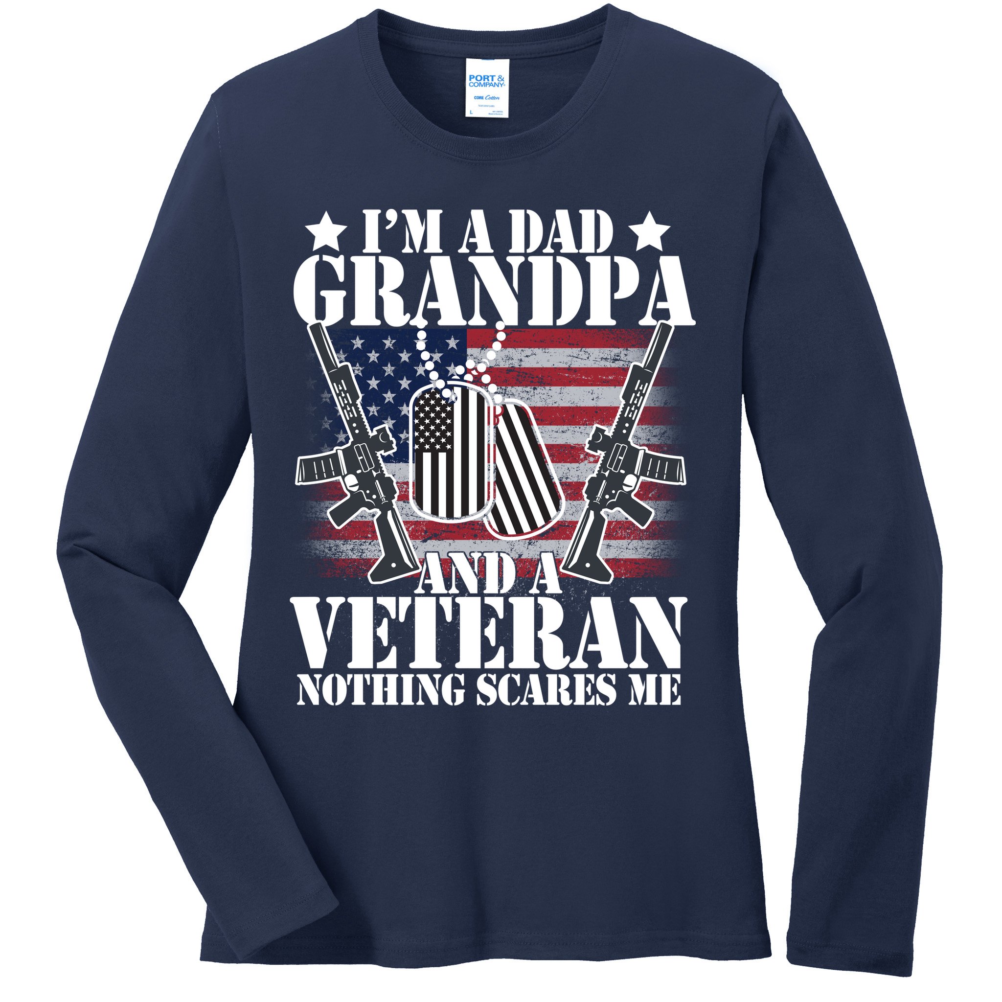 I'm A Dad Grandpa Veteran Nothing Scares me Ladies Long Sleeve Shirt