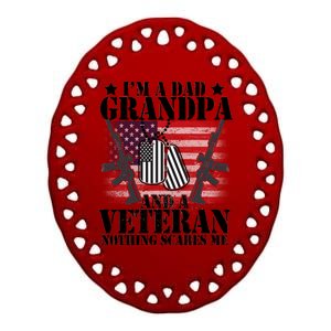 I'm A Dad Grandpa Veteran Nothing Scares me Ceramic Oval Ornament