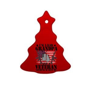 I'm A Dad Grandpa Veteran Nothing Scares me Ceramic Tree Ornament