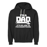 I'm A Dad It's My Job To Fix Everything Garment-Dyed Fleece Hoodie