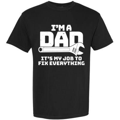 I'm A Dad It's My Job To Fix Everything Garment-Dyed Heavyweight T-Shirt