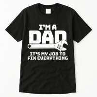 I'm A Dad It's My Job To Fix Everything Tall T-Shirt