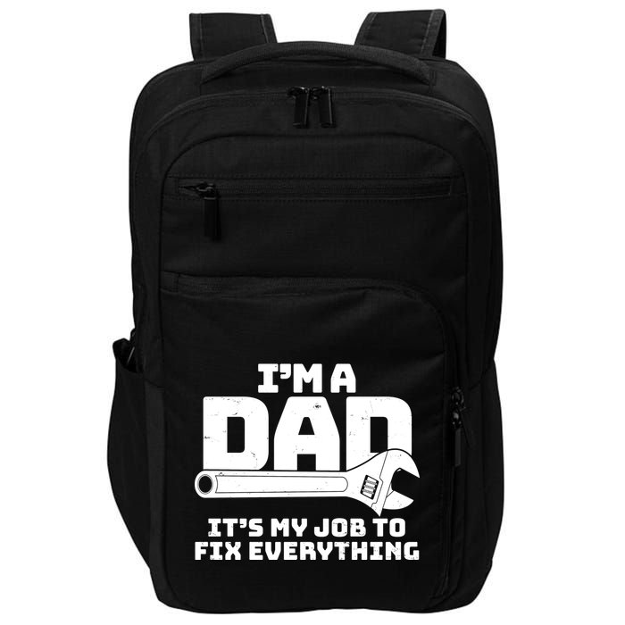 I'm A Dad It's My Job To Fix Everything Impact Tech Backpack