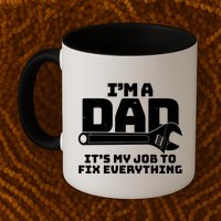 I'm A Dad It's My Job To Fix Everything Mug