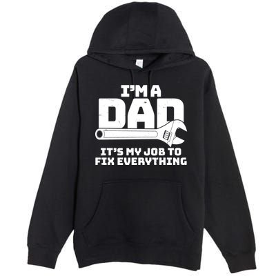 I'm A Dad It's My Job To Fix Everything Premium Pullover Hoodie