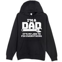 I'm A Dad It's My Job To Fix Everything Premium Pullover Hoodie