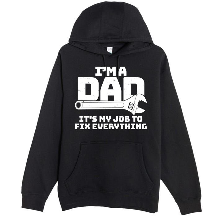 I'm A Dad It's My Job To Fix Everything Premium Pullover Hoodie