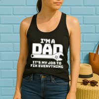 I'm A Dad It's My Job To Fix Everything Womens Tank Top