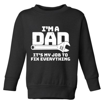 I'm A Dad It's My Job To Fix Everything Toddler Sweatshirt