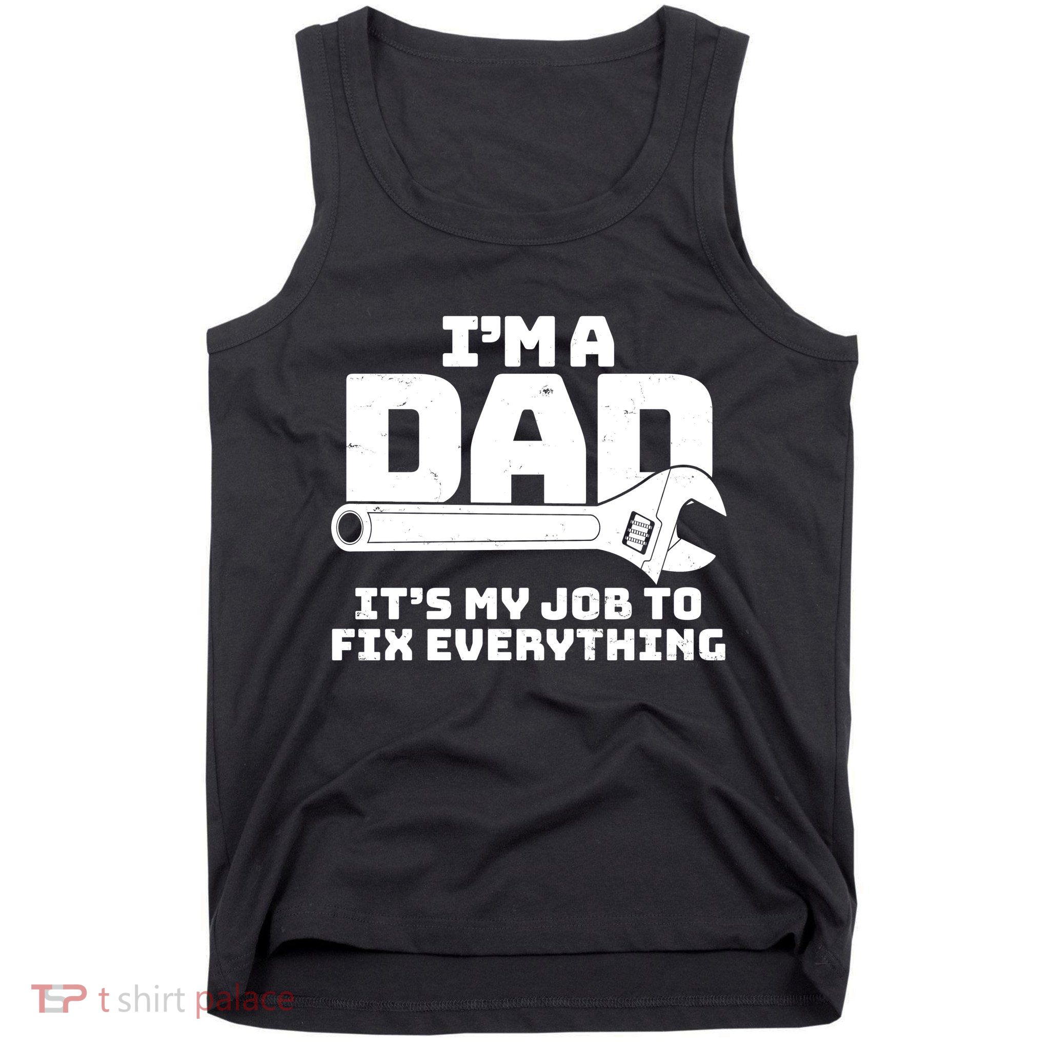 I'm A Dad It's My Job To Fix Everything Tank Top