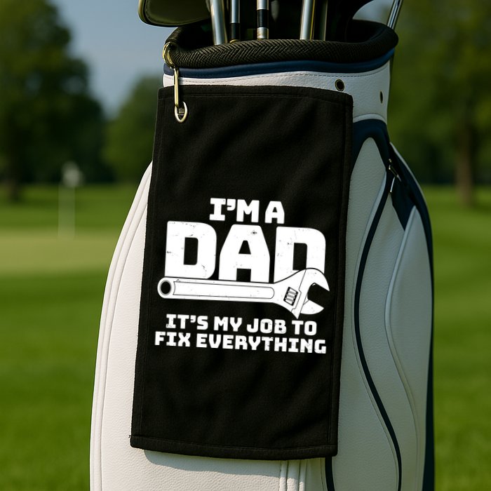 I'm A Dad It's My Job To Fix Everything Golf Towel