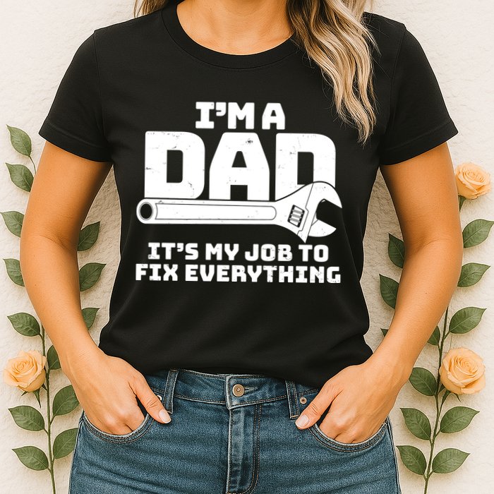 I'm A Dad It's My Job To Fix Everything Womens T-Shirt