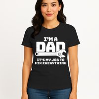 I'm A Dad It's My Job To Fix Everything Womens T-Shirt