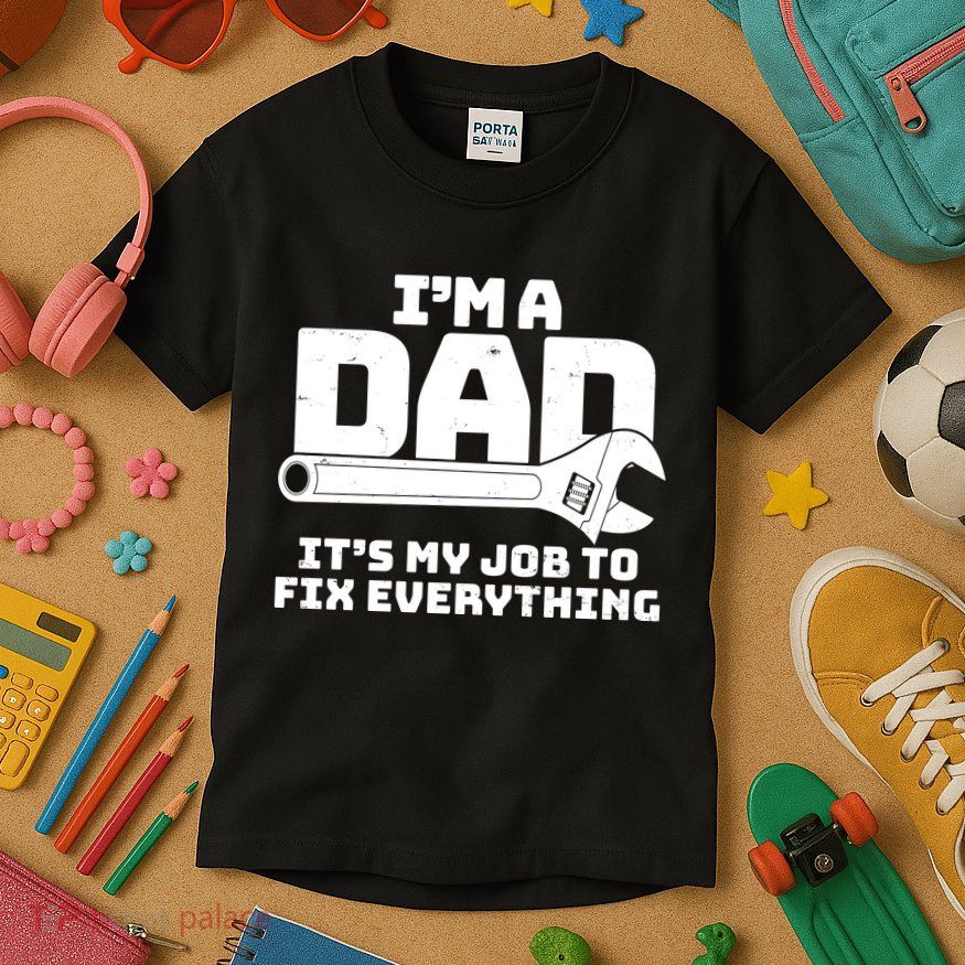 I'm A Dad It's My Job To Fix Everything Kids T-Shirt