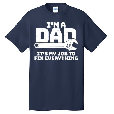 I'm A Dad It's My Job To Fix Everything Tall T-Shirt