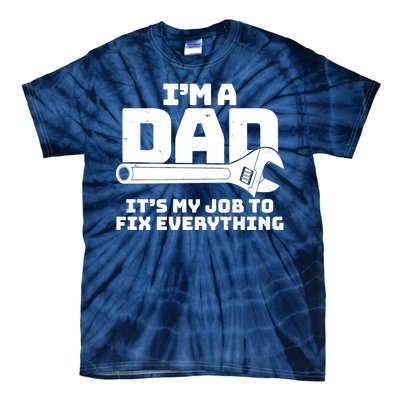 I'm A Dad It's My Job To Fix Everything Tie-Dye T-Shirt